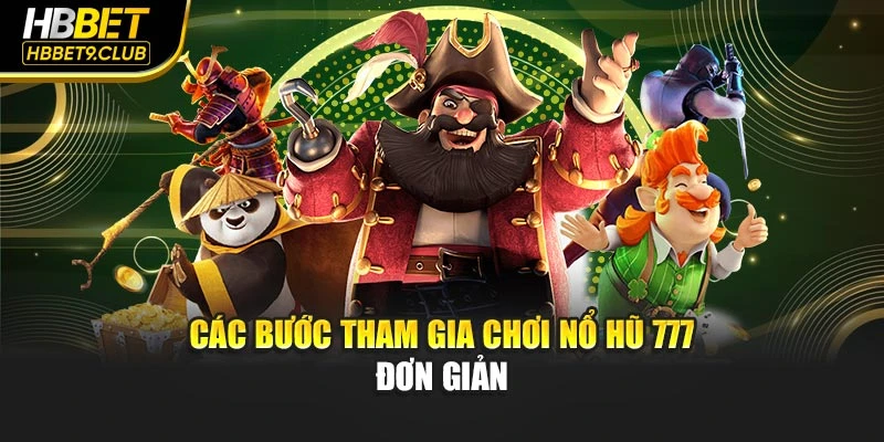 Các bước tham gia chơi nổ hũ 777 đơn giản