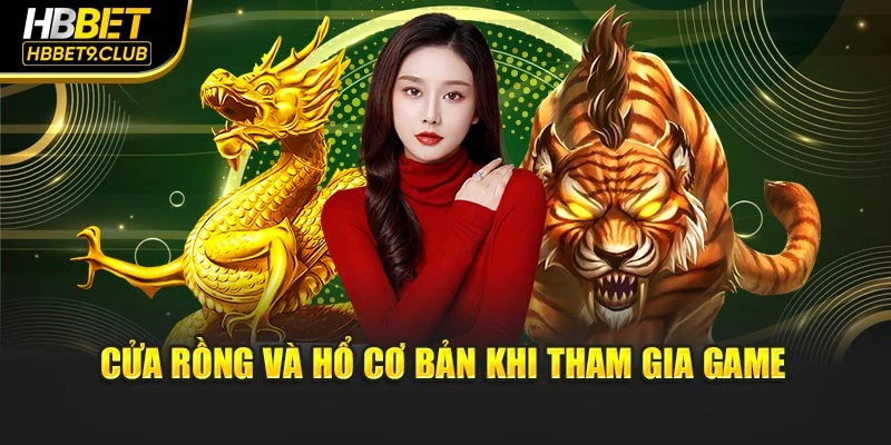 Cửa Rồng và Hổ cơ bản khi tham gia game