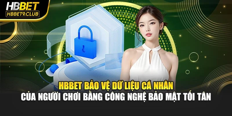 HBBET bảo vệ dữ liệu cá nhân của hội viên bằng công nghệ bảo mật tối tân