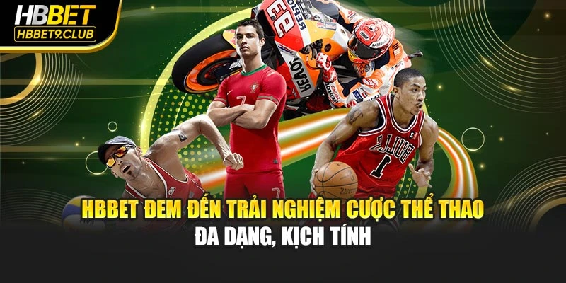 HBBET đem đến trải nghiệm cược thể thao đa dạng, kịch tính