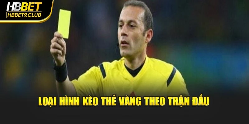 Loại hình kèo thẻ vàng theo trận đấu