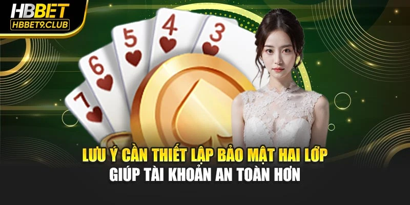 Lưu ý cần thiết lập bảo mật hai lớp giúp tài khoản an toàn hơn