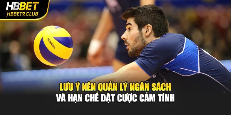 Lưu ý nên quản lý ngân sách và hạn chế đặt cược cảm tính