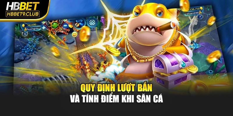 Quy định lượt bắn và tính điểm khi săn cá