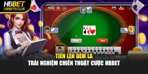 Tiến Lên Đếm Lá - Trải Nghiệm Chiến Thuật Cược HBBET