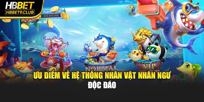 Ưu điểm về hệ thống nhân vật nhân ngư độc đáo